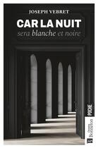 Couverture du livre « Car la nuit sera blanche et noire » de Joseph Vebret aux éditions Bonneton