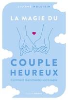 Couverture du livre « La magie du couple heureux : Comment réenchanter son couple » de Liliane Holstein aux éditions Medicis