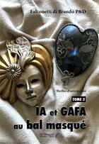 Couverture du livre « Ia et gafa au bal masque - t02 - ia et gafa au bal masque (tome2) » de Falconetti Di Brando aux éditions Saint Honore Editions