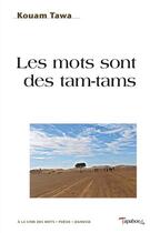Couverture du livre « Les mots sont des tam-tams » de Kouam Tawa aux éditions Tapabord