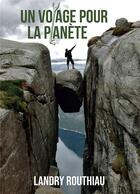 Couverture du livre « Un voyage pour la planète » de Landry Routhiau aux éditions I And I Production