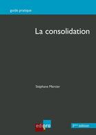 Couverture du livre « La consolidation (3e édition) » de Stephane Mercier aux éditions Edipro