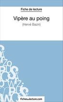 Couverture du livre « Vipère au poing d'Hervé Bazin : analyse complète de l'oeuvre » de Hubert Viteux aux éditions Fichesdelecture.com