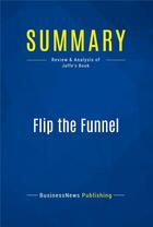 Couverture du livre « Summary: Flip the Funnel : Review and Analysis of Jaffe's Book » de Businessnews Publish aux éditions Business Book Summaries