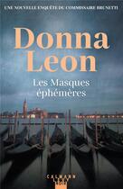 Couverture du livre « Les masques éphémères » de Donna Leon aux éditions Calmann-levy