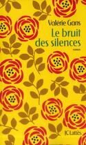 Couverture du livre « Le bruit des silences » de Valerie Gans aux éditions Lattes