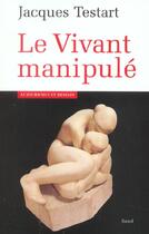 Couverture du livre « Le Vivant Manipule » de Jacques Testart aux éditions Sand
