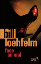 Couverture du livre « Face au mal » de Bill Loehfelm aux éditions Belfond