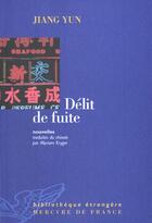 Couverture du livre « Delit de fuite » de Jiang Yun aux éditions Mercure De France