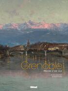 Couverture du livre « Grenoble, histoire d'une ville » de Rene Favier aux éditions Glenat