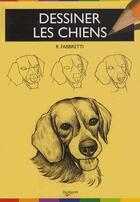 Couverture du livre « Dessiner les chiens » de Roberto Fabbretti aux éditions De Vecchi