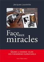 Couverture du livre « Face aux miracles » de Jacques Laurentie aux éditions Tequi