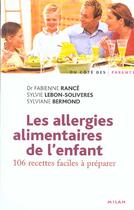 Couverture du livre « Les allergies alimentaires de l'enfant ; 106 recettes faciles a preparer » de Fabienne Rance et Sylvie Lebon-Soliveres et Sylviane Bermond aux éditions Milan
