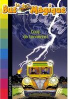 Couverture du livre « Le bus magique t.18 ; coup de tonnerre ! » de Cole J aux éditions Bayard Jeunesse
