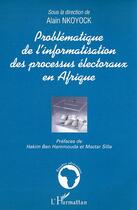 Couverture du livre « Problématique de l'informatisation des processus électoraux » de Alain Nkoyock aux éditions L'harmattan