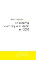 Couverture du livre « Le cinema fantastique et de sf en 2005 » de Alain Pelosato aux éditions Le Manuscrit