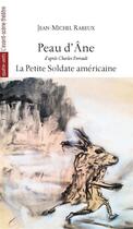 Couverture du livre « Peau d'âne ; la petite soldate américaine » de Jean-Michel Rabeux aux éditions Avant-scene Theatre