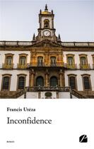 Couverture du livre « Inconfidence » de Francis Uteza aux éditions Editions Du Panthéon