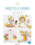 Couverture du livre « Caissettes à cupcakes ; 76 idées déco girly pour créer sans cuisiner » de Tiphaine aux éditions De Saxe