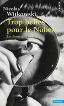 Couverture du livre « Trop belles pour le Nobel ; les femmes et la science » de Nicolas Witkowski aux éditions Points