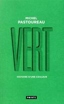 Couverture du livre « Vert ; histoire d'une couleur » de Michel Pastoureau aux éditions Points