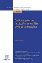 Couverture du livre « Droit européen de l'exécution en matière civile et commerciale » de Guillaume Payan aux éditions Bruylant