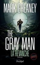 Couverture du livre « The Gray Man Tome 3 : La revanche » de Mark Greaney aux éditions Archipel