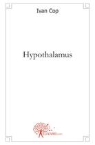 Couverture du livre « Hypothalamus » de Ivan Cop aux éditions Edilivre