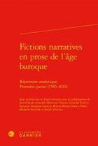 Couverture du livre « Fictions narratives en prose de l'âge baroque ; répertoire analytique » de  aux éditions Classiques Garnier