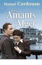 Couverture du livre « Les amants d'Alger » de Manuel Cordouan aux éditions De Boree