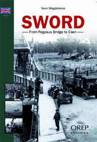 Couverture du livre « Sword ; from Pegasus Bridge to Caen » de Yann Magdelaine aux éditions Orep