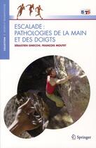 Couverture du livre « Escalade : pathologie de la main et des doigts » de Sebastien Gnecchi et Francois Moutet aux éditions Springer