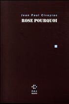 Couverture du livre « Rose pourquoi » de Jean-Paul Civeyrac aux éditions P.o.l
