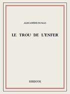 Couverture du livre « Le trou de l'enfer » de Alexandre Dumas aux éditions Bibebook