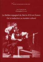 Couverture du livre « Le théâtre espagnol du Siècle d'Or en France (XVIIe-XXe siècle) ; de la traduction au transfert culturel » de  aux éditions Pu De Paris Ouest