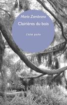 Couverture du livre « Clairières du bois » de Maria Zambrano aux éditions Eclat