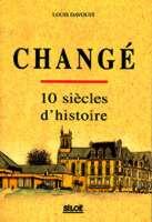 Couverture du livre « Changé, 10 siècles d'histoire » de Louis Davoust aux éditions Tricorne