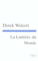 Couverture du livre « La lumière du monde » de Derek Walcott aux éditions Circe