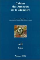 Couverture du livre « Cahiers des anneaux de la mémoire T.8 ; Cuba » de Cahiers Des Anneaux De La Memoire aux éditions Karthala