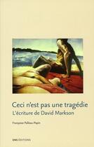 Couverture du livre « Ceci n'est pas une tragédie ; l'écriture de David Markson » de Francoise Palleau-Papin aux éditions Ens Lyon