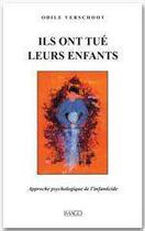 Couverture du livre « Ils ont tué leurs enfants ; approche psychologique de l'infanticide » de Odile Verschoot aux éditions Imago