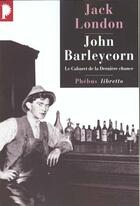 Couverture du livre « John Barleycorn ; le cabaret de la derniere chance » de Jack London aux éditions Libretto