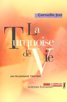 Couverture du livre « La turquoise de vie ; un pélerinage tibétain » de Corneille Jest aux éditions Metailie
