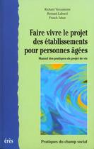 Couverture du livre « Faire vivre le projet des etablissements de personnes agees » de Jahan/Laborel aux éditions Eres