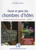 Couverture du livre « Ouvrir et gérer des chambres d'hôtes » de Victoire Delory aux éditions Puits Fleuri