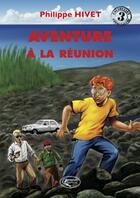 Couverture du livre « Aventure à la Réunion » de Philippe Hivet aux éditions Orphie