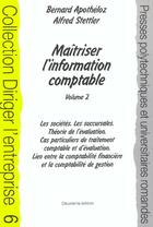 Couverture du livre « Maitriser l'information comptable - Volume 2 : Les sociétés, les succursales, théorie de l'évaluation, cas particuliers de traitement comptable et d'évaluation, lien entre la comptabilité financière et la comptabilité de gestion » de Apotheloz/Stettler aux éditions Ppur