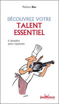 Couverture du livre « Découvrez votre talent essentiel » de Patrice Ras aux éditions Jouvence Pratiques