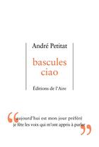 Couverture du livre « Bascules ciao » de Andre Petitat aux éditions Éditions De L'aire