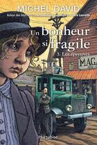 Couverture du livre « Un bonheur si fragile T.3 ; les épreuves » de Michel David aux éditions Editions Hurtubise